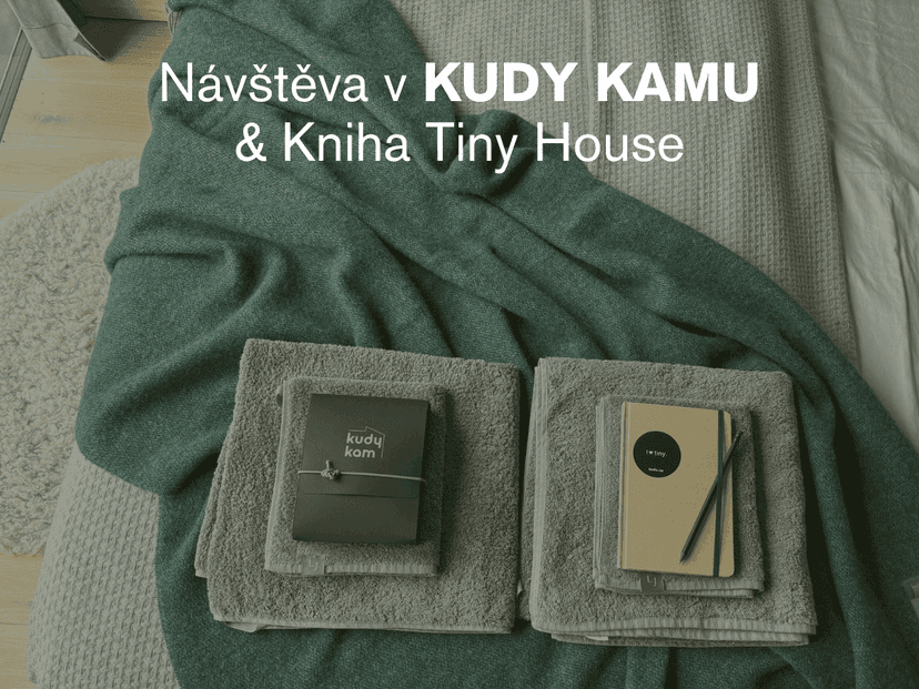 Návštěva Kudykamu & oblíbená kniha Tiny House